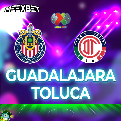 Guadalajara - Toluca Liga MX Chivas vs Toluca Showdown