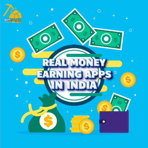 Real Money Earning Apps in India - Genuine Cash Apps BetFarms